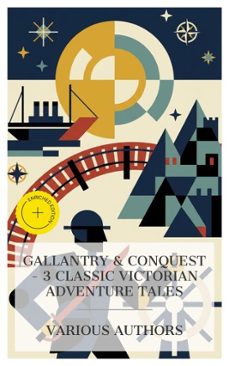 gallantry &amp; conquest  3 classic victorian adventure tales (ebook)-edward sylvester ellis-sir anthony hope hawkins-edward dyson-4066339984165