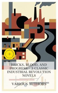 bricks, blood, and progress  3 classic industrial revolution novels (ebook)-george eliot-elizabeth gaskell-david herbert lawrence-4066339989665