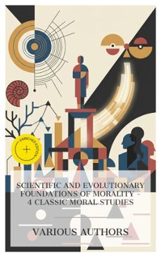 scientific and evolutionary foundations of morality  4 classic moral studies (ebook)-alexander bain-william kingdon clifford-thomas huxley-4066339991965