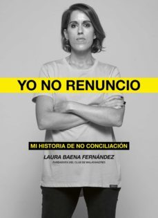 yo no renuncio (ejemplar firmado por la autora)-laura baena fernandez-8432715144465