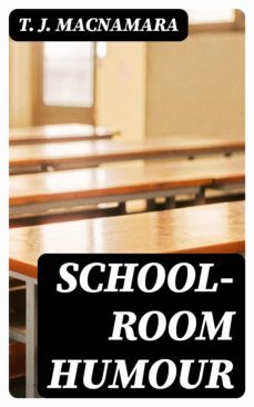 school-room humour (ebook)-t. j. macnamara-8596547128465