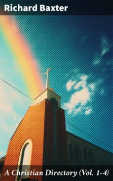 a christian directory (vol. 1-4) (ebook)-richard baxter-8596547789765