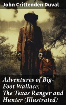 adventures of big-foot wallace: the texas ranger and hunter (illustrated) (ebook)-john crittenden duval-8596547791065