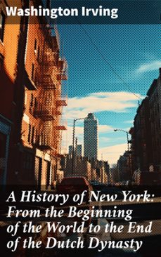 a history of new york: from the beginning of the world to the end of the dutch dynasty (ebook)-washington irving-8596547803065