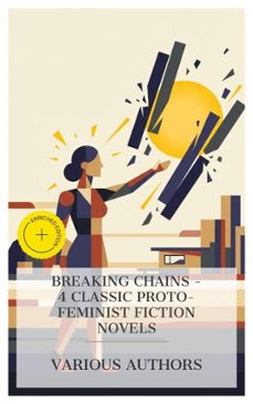 breaking chains  4 classic proto-feminist fiction novels (ebook)-mary wollstonecraft-olive schreiner-mona caird-8596547873365