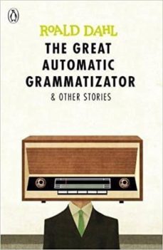great automatic grammatizator and other stories-roald dahl-9780141365565