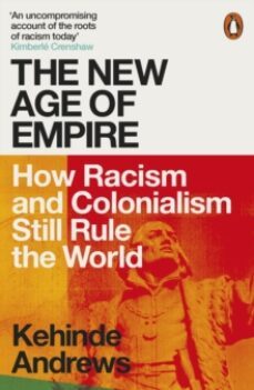 the new age of empire : how racism and colonialism still rule the world-9780141992365