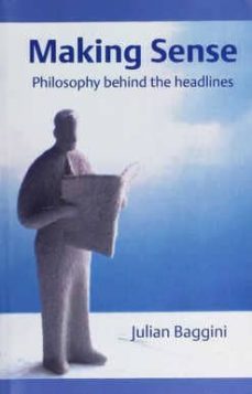 making sense: philosophy behind the headlines-9780192805065