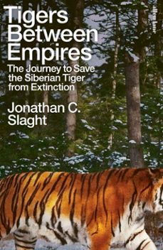 tigers between empires (ebook)-jonathan c. slaght-9780241633465