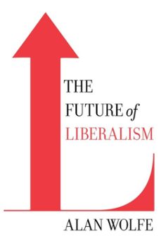 the future of liberalism (ebook)-alan wolfe-9780307271365
