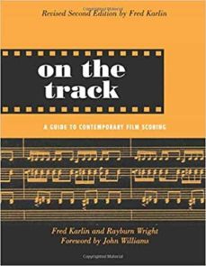 on the track : a guide to contemporary film scoring-fred karlin-rayburn wright-9780415941365