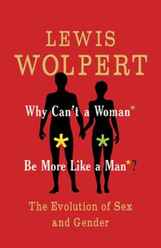 why can't a woman be more like a man? (ebook)-lewis wolpert-9780571279265