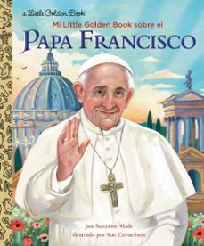 mi little golden book sobre el papa francisco (my little golden book about pope francis spanish edition) (ebook)-suzanne slade-9780593901465