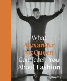 what alexander mcqueen can teach you about fashion-ana finel honigman-9780711259065