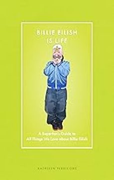 billie eilish is life: a superfans guide to all things we love about billie eilish-kathleen perricone-9780760396865