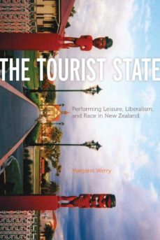 the tourist state: performing leisure, liberalism, and race in new zealand-margaret werry-9780816666065