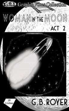 graphic films collection - woman in the moon  act 2 (ebook)-g. b. royer-9781005876265
