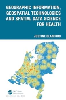 geographic information, geospatial technologies and spatial data science for health-justine blanford-9781032563565