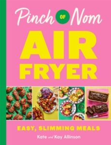 pinch of nom air fryer: easy, slimming meals-kate allinson-9781035054565