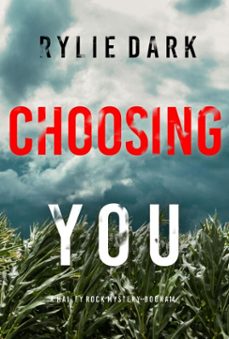 choosing you (a hailey rock fbi suspense thrillerbook 14) (ebook)-rylie dark-9781094387765