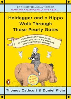 heidegger and a hippo walk through those pearly gates (ebook)-thomas cathcart-daniel klein-9781101140765