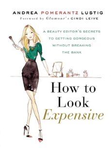 how to look expensive-andrea pomerantz-9781101591765