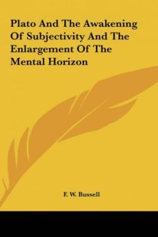 plato and the awakening of subjectivity and the enlargement of the mental horizon-9781161548365