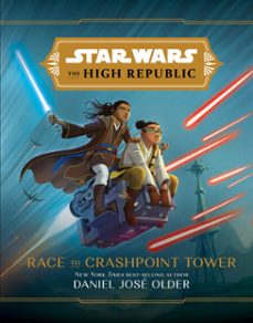 star wars: the high republic: race to crashpoint tower (ebook)-daniel jose older-9781368063265