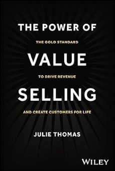 the power of value selling : the gold standard to drive revenue and create customers for life-9781394182565
