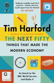 the next fifty things that made the modern economy-tim harford-9781408712665