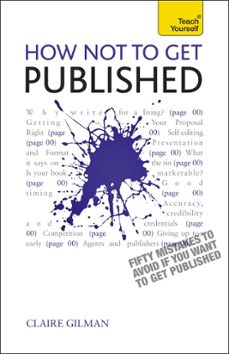 how not to get published (ebook)-claire gillman-9781444171365