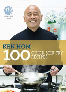 my kitchen table: 100 quick stir-fry recipes (ebook)-ken hom-9781446416365