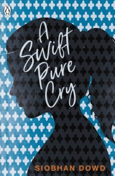 a swift pure cry (ebook)-siobhan dowd-9781448173365