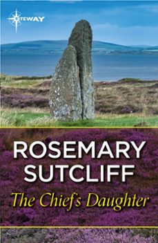the chief's daughter (ebook)-rosemary sutcliff-9781473234765