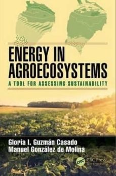 energy in agroecosystems: a tool for assessing sustainability-gloria isabel (ed.) guzman casado-manuel (ed.) gonzalez de molina-9781498774765