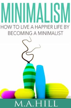 Imagen Principal de Minimalism How to Live a Happier Life by Becoming a Minimalist