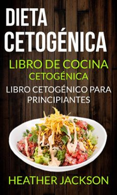 dieta cetogenica: libro de cocina cetogenica - libro cetogenico para principiantes (ebook)-heather jackson-9781507189665