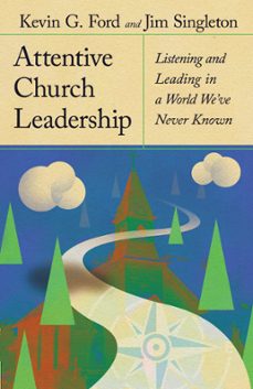 attentive church leadership (ebook)-kevin g. ford-jim singleton-9781514006665