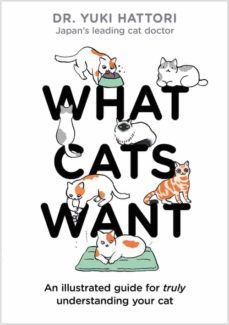 what cats want: an illustrated guide for truly understanding your cat-yuki hattori-9781526623065