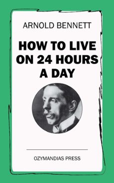 how to live on 24 hours a day (ebook)-arnold bennett-9781531283865