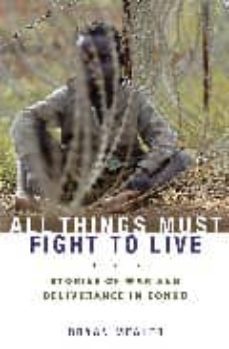 all things must fight to live: stories of war and deliverance in congo-9781596916265
