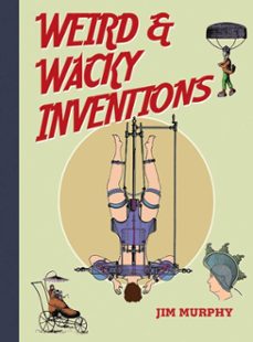 weird &amp; wacky inventions (ebook)-jim murphy-9781626365865