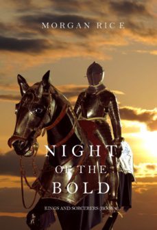 night of the bold (kings and sorcerers--book 6) (ebook)-morgan rice-9781632914965