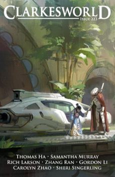 clarkesworld magazine issue 223 (ebook)-neil clarke-samantha murray-zhang ran-9781642361865