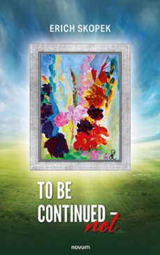 to be continued - not (ebook)-erich skopek-9781642682465
