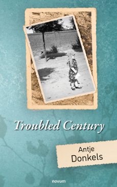 troubled century (ebook)-antje donkels-9781642683165