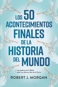 los 50 acontecimientos finales de la historia del mundo (ebook)-robert j. morgan-9781646912865