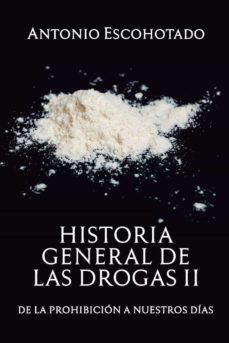 historia general de las drogas (tomo 2)-antonio escohotado-9781731448965