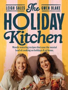 the holiday kitchen (ebook)-leigh sales-gwen blake-9781761632365