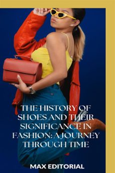the history of shoes and their significance in fashion: a journey through time (ebook)-max editorial-9781779713865